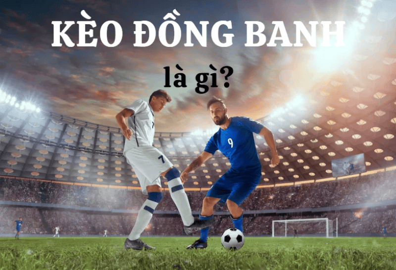 Trường hợp xảy ra khi chơi kèo đồng banh trong bóng đá