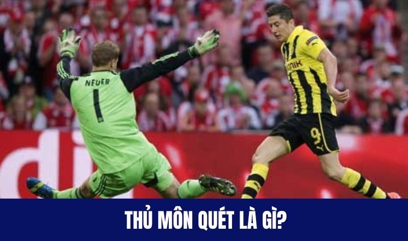 thu mon quet la gi Thủ môn quét là gì?