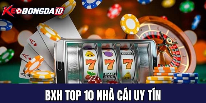 top 10 nha cai uy tin tong hop Danh sách top 10 nhà cái uy tín