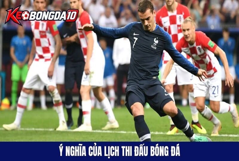 y nghia lich thi dau bong da Lịch thi đấu trong bóng đá có ý nghĩa gì?
