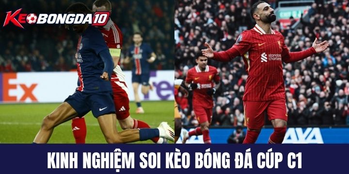 cam nang soi keo bong da cup c1 Cẩm nang đặt cược kèo bóng đá cúp C1