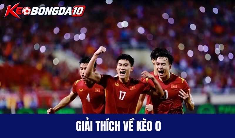 Giải thích về kèo 0