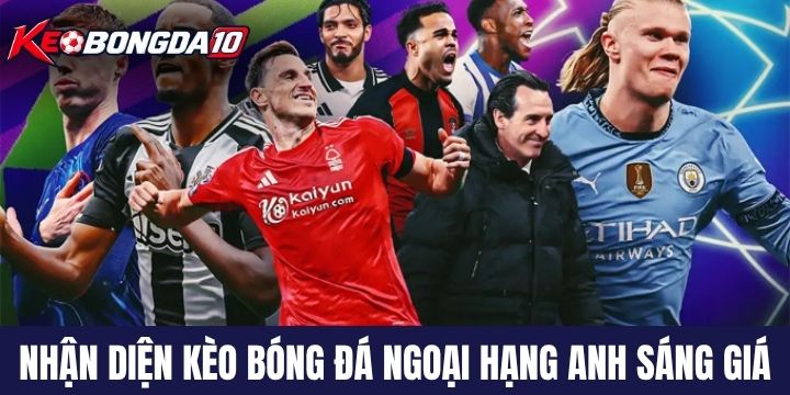 nhan dien cua cuoc keo bong da ngoai hang anh 05 cách nhận diện cửa cược tiềm năng kèo bóng đá Ngoại hạng Anh