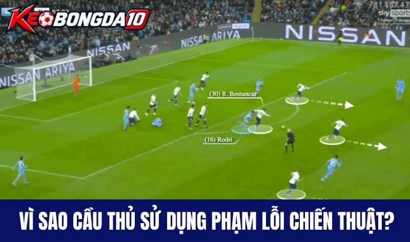 vi sao su dung pham loi chien thuat Vì sao cầu thủ sử dụng phạm lỗi chiến thuật?